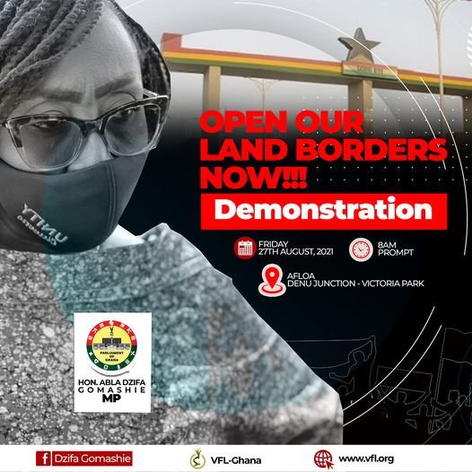 May be an image of 1 person and text that says 'OPEN OUR LAND BORDERS NOW!!! Demonstration YTHAU FRIDAY 用 27THAUGUST,2021 8AM PROMPT DEN JUNCTION VICTORIA PARK 無無面 GHANA HON. ABLA G HI MP f Dzifa Gomashie VFL-Ghana www.vfl.org'