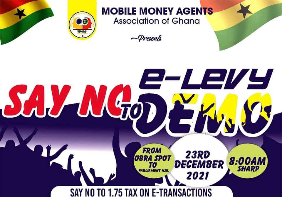 May be an image of text that says 'MMAAO, H MOBILE MONEY AGENTS Association of Ghana Presents e-Levy SAY NG NGDEMO N FROM OBRA SPOT 23RD TO PARLIAMENTSE. DECEMBER 8:00AM SHARP 2021 SAYNO TO 1.75 TAX ON E-TRANSACTIONS'