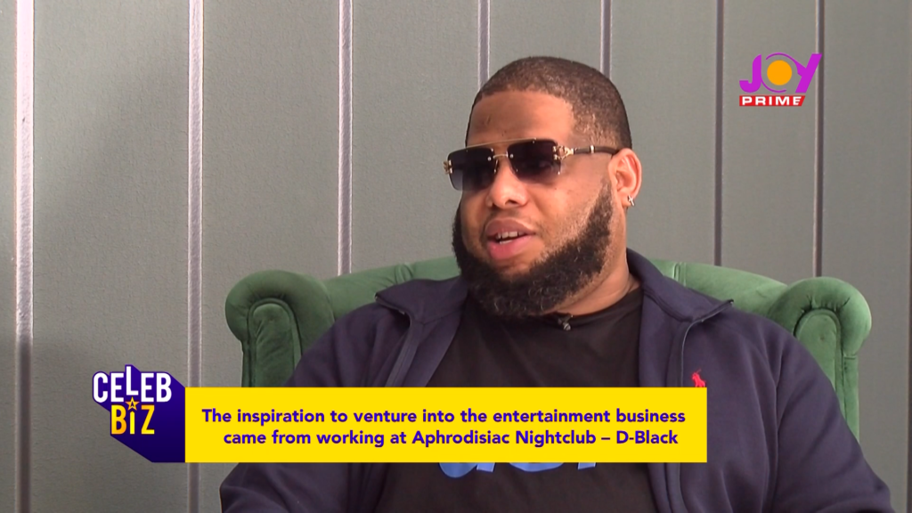 My entertainment business aspiration came from working at a nightclub - D-Black